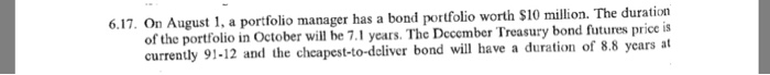  6.17. On August 1, a portfolio manager has a bond portfolio