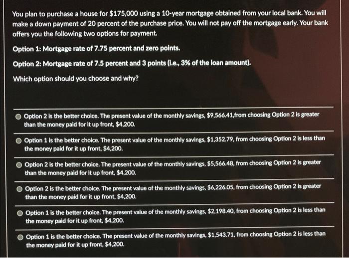  You plan to purchase a house for $175,000 using a 10