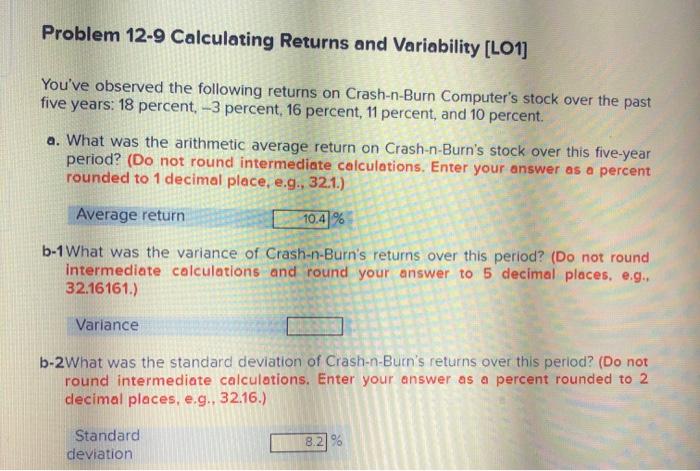  Problem 12-9 Calculating Returns and Variability (LO1] You've observed the following