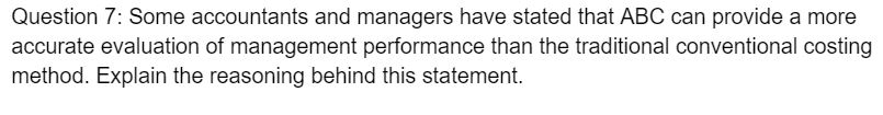 Question 7: Some accountants and managers have stated that ABC can