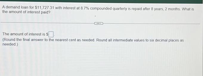  A demand loan for $11,727,31 with interest at 87% compounded quarterly