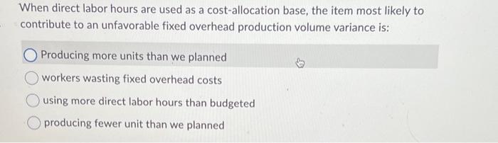  When direct labor hours are used as a cost-allocation base, the