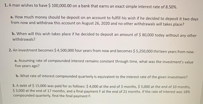 please explain how 1. A man wishes to have $ 100,000.00 on