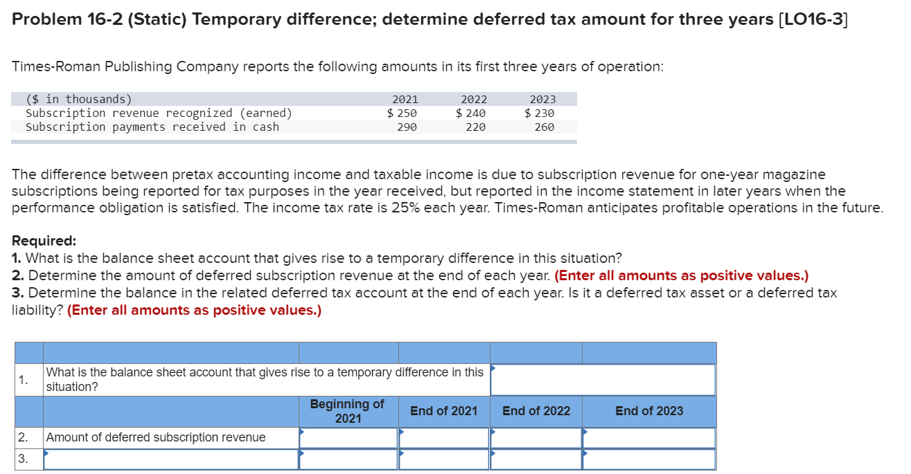 Problem 16-2 (Static) Temporary difference; determine deferred tax amount for three
