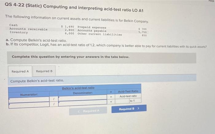  Help QS 4-22 (Static) Computing and interpreting acid-test ratio LO A1
