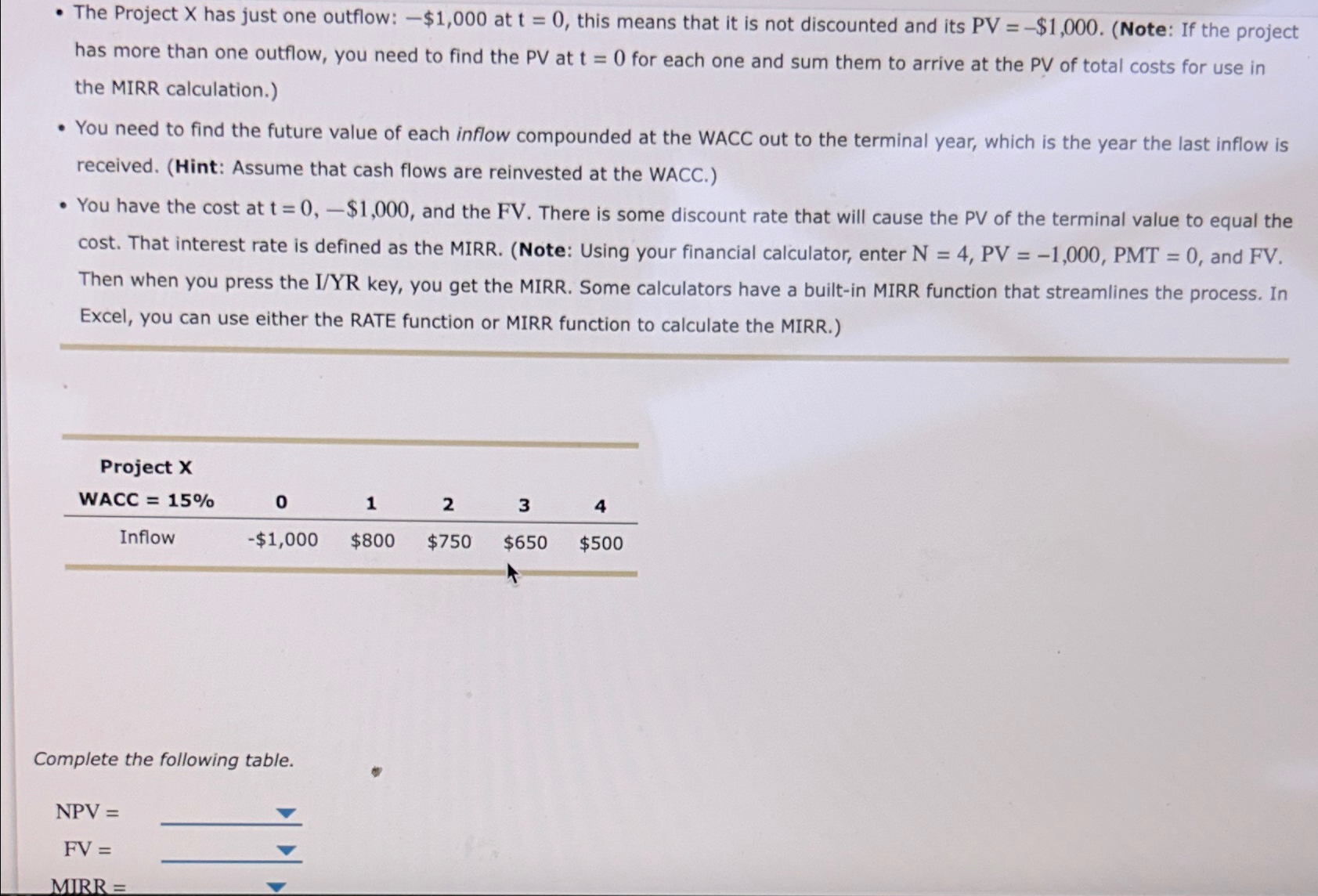  The Project x has just one outflow: -$1,000 at t=0, this