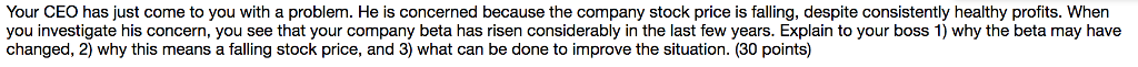  Your CEO has just come to you with a problem. He