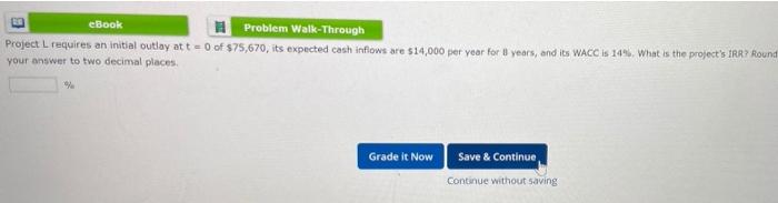  eBook Problem Walk-Through Project L requires an initial outlay at t