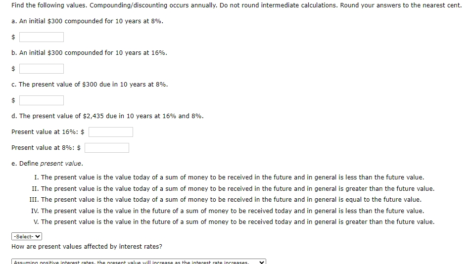  Find the following values. Compounding/discounting occurs annually. Do not round intermediate