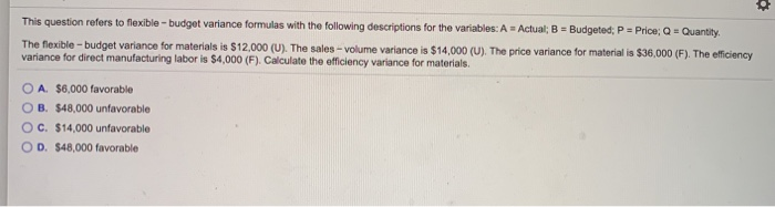  This question refers to flexible - budget variance formulas with the