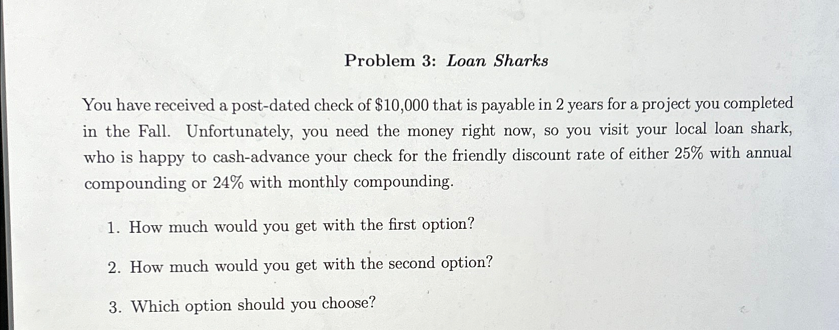  Problem 3: Loan Sharks You have received a post-dated check of