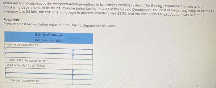  Maria Am Corporation uses the weighted-average method in its process costing