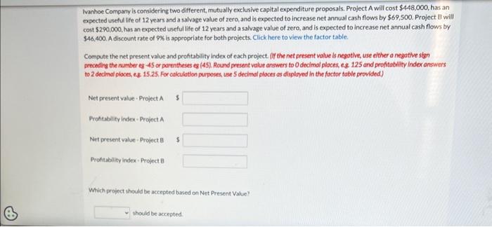 help me please vanhoe Company is considering two different, mutually exclusive capital