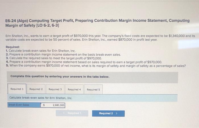  E6-24 (Algo) Computing Target Profit, Preparing Contribution Margin Income Statement, Computing