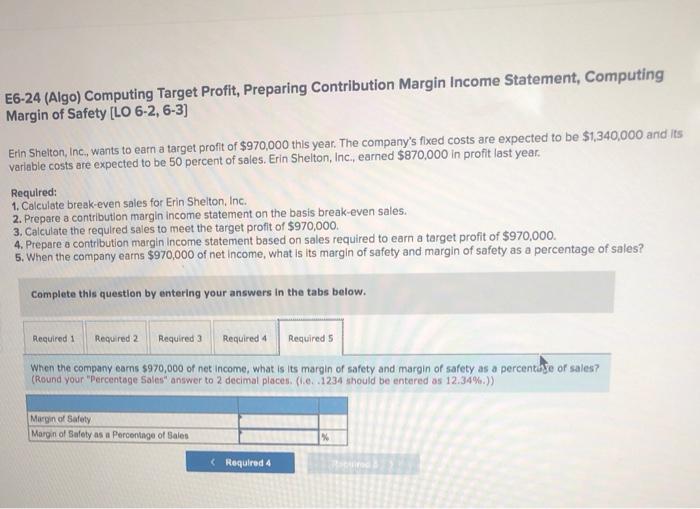 50 percent of sales. Erin Shelton, Inc., earned $870,000 in profit last