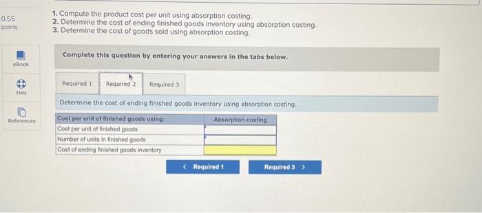 of goods sold using absorption costing. Complete this question by entering your