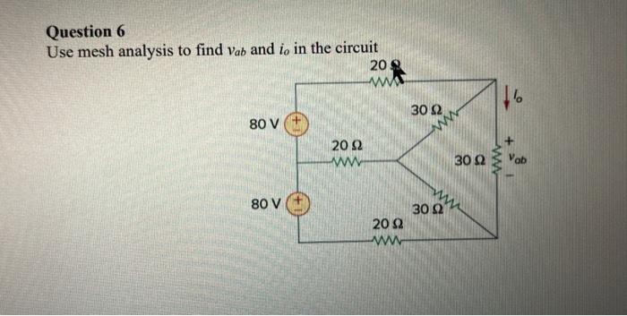  Question 6 Use mesh analysis to find Vab and is in