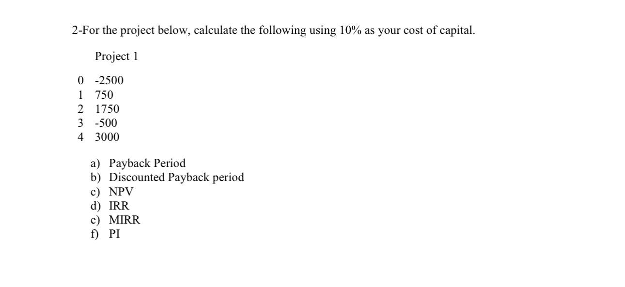  2-For the project below, calculate the following using 10% as your