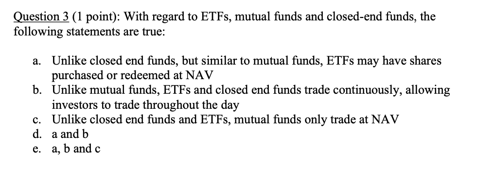  Question 3(1 point): With regard to ETFs, mutual funds and closed-end