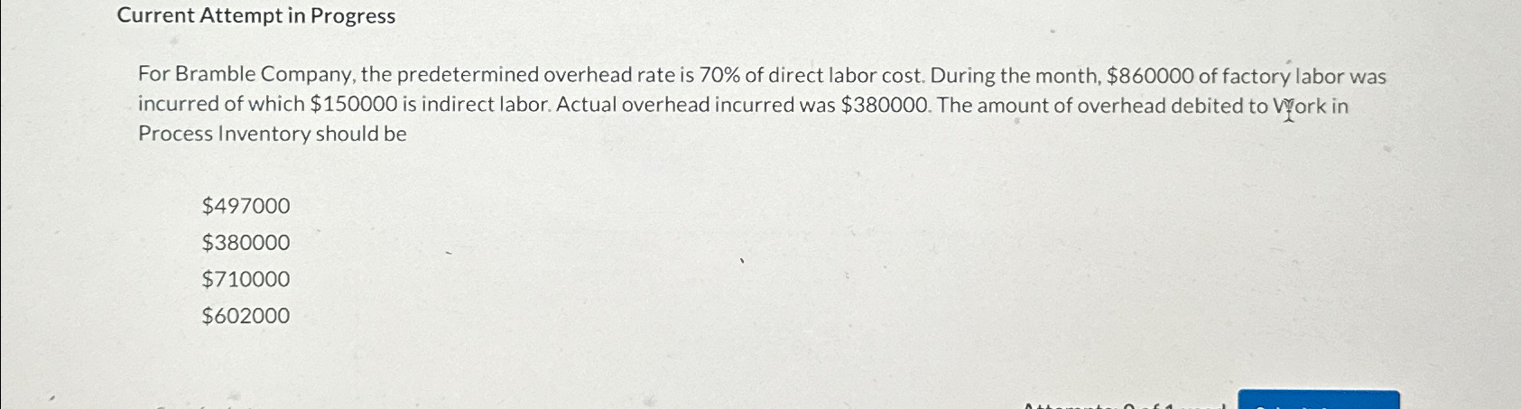  Current Attempt in Progress For Bramble Company, the predetermined overhead rate