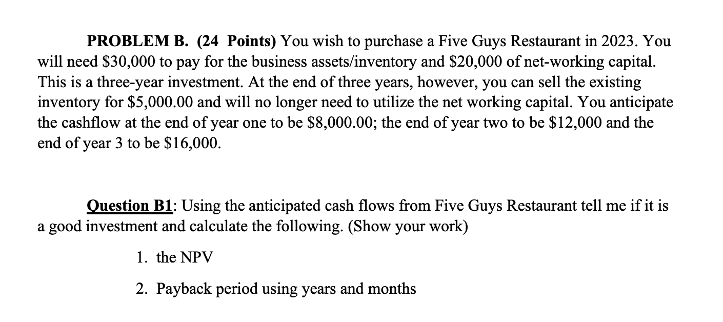  PROBLEM B. (24 Points) You wish to purchase a Five Guys