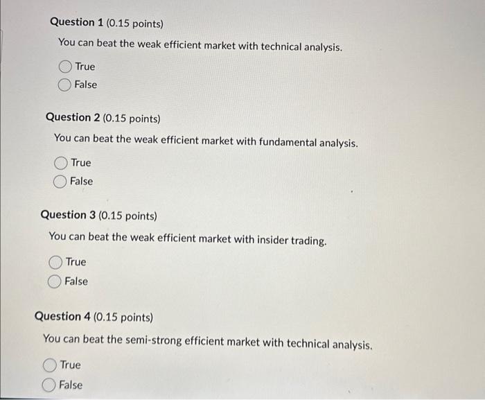  Question 1 (0.15 points) You can beat the weak efficient market
