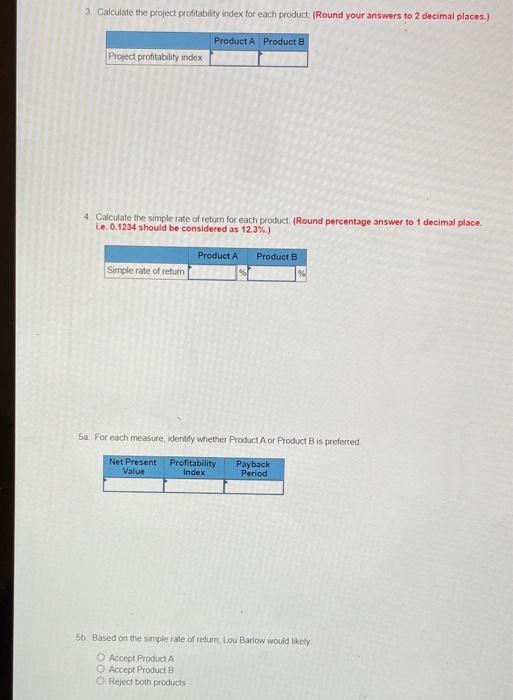 has an opportunity to manufacture and sell one of two new products