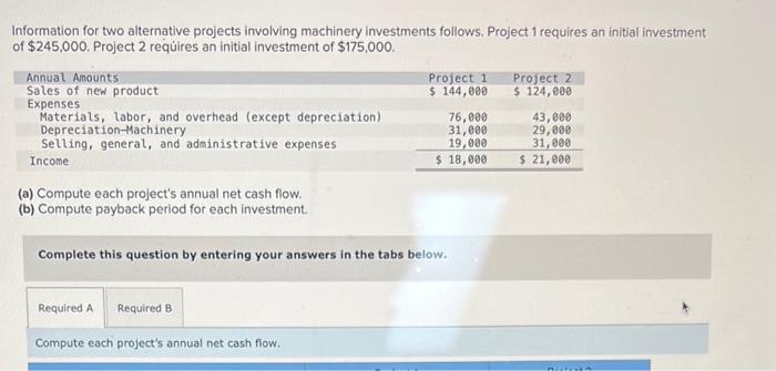 please answer all the above Information for two alternative projects involving machinery