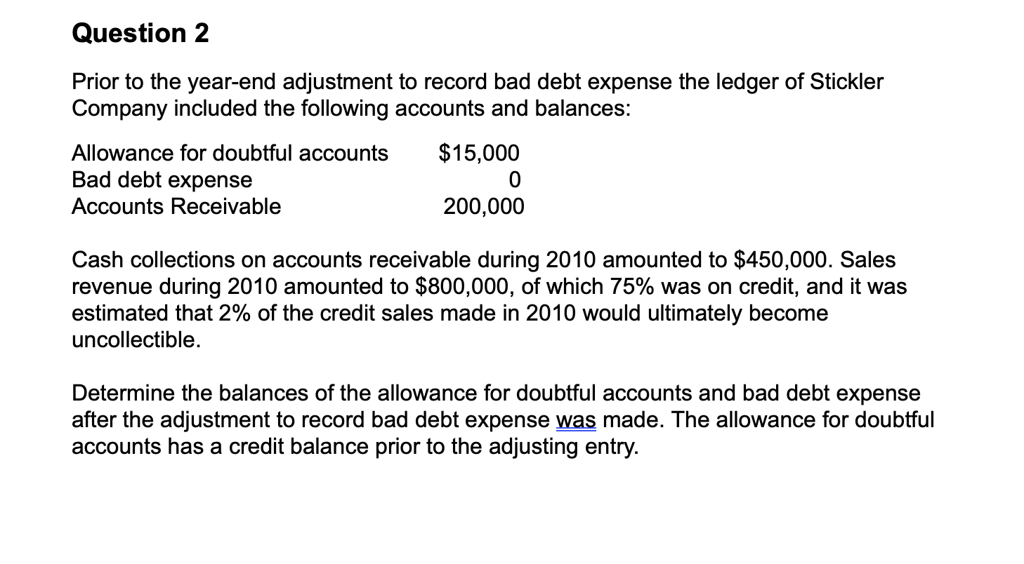  Question 2 Prior to the year-end adjustment to record bad debt