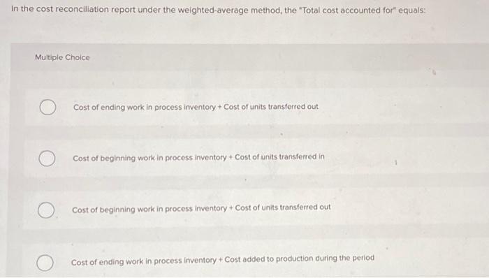  In the cost reconciliation report under the weighted-average method, the "Total
