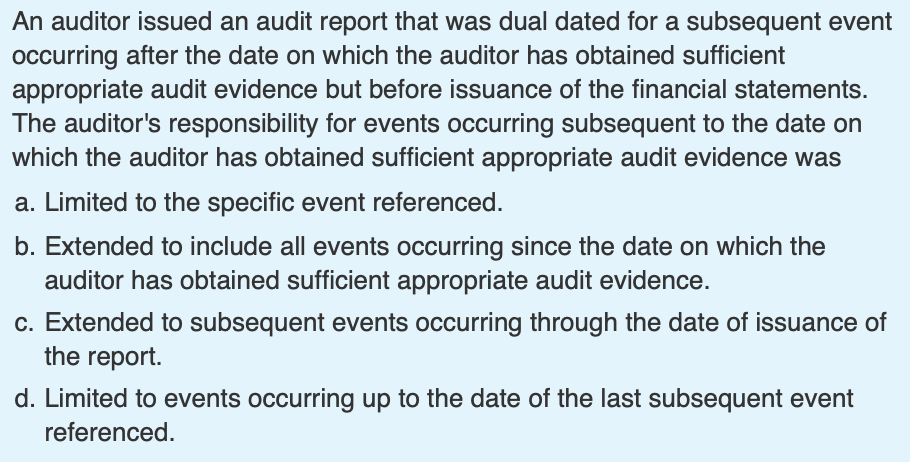  An auditor issued an audit report that was dual dated for