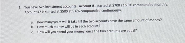 please answer with formula AND graph 2. You have two investment accounts.