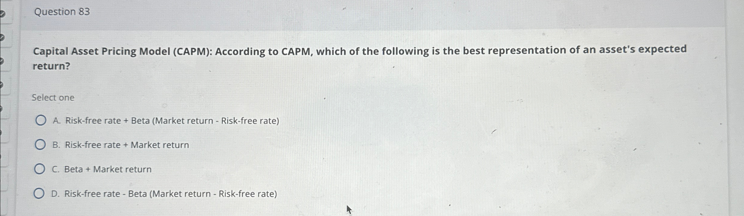  Question 83 Capital Asset Pricing Model (CAPM): According to CAPM, which