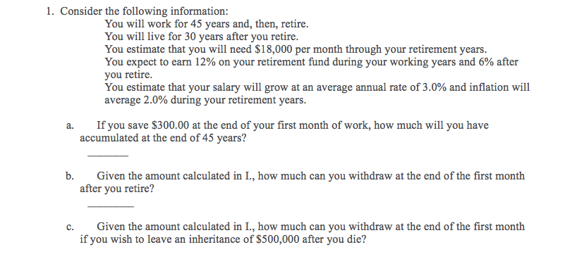 1. Consider the following information: You will work for 45 years