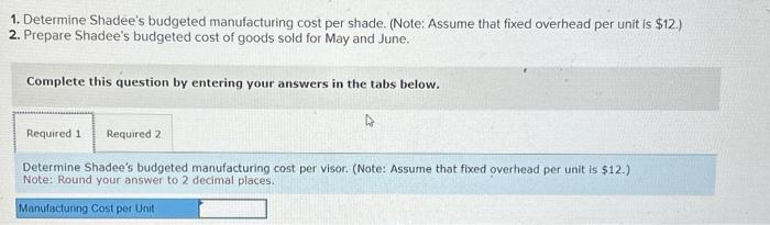 to the questions displayed below.] Shadee Corporation expects to sell 630 sun