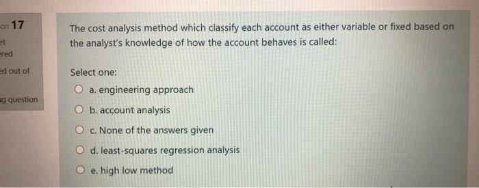  on 17 The cost analysis method which classify each account as