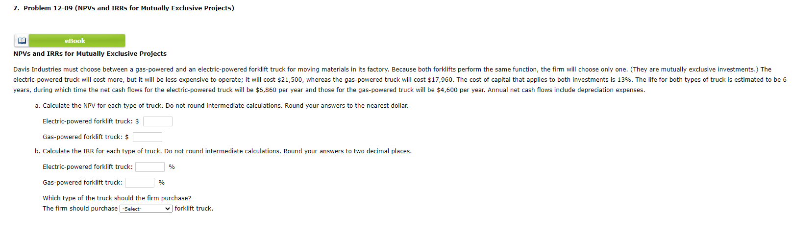 7. Problem 12-09 (NPVs and IRRs for Mutually Exclusive Projects) eBook