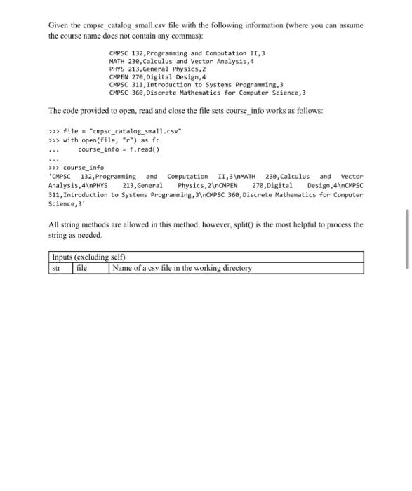 >>> C.courseOfferings {} >>> C._loadCatalog("cmpsc_catalog_small.csv") >>> C.courseOfferings {'CMPSC 132': CMPSC 132(3): Programming