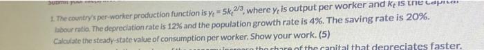  SUM 1. The country's per-worker production function is y = 5,2/3,