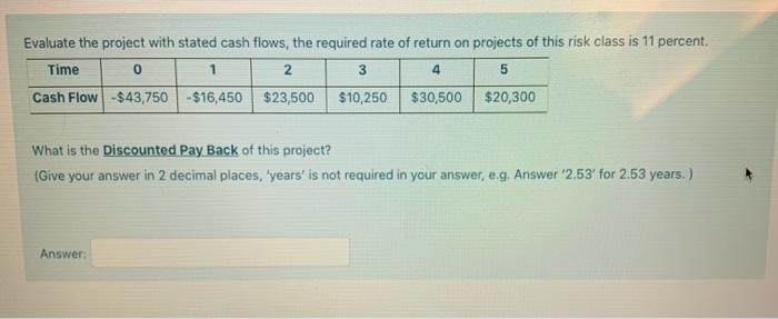  Evaluate the project with stated cash flows, the required rate of