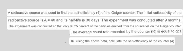  A radioactive source was used to find the self-efficiency (4) of