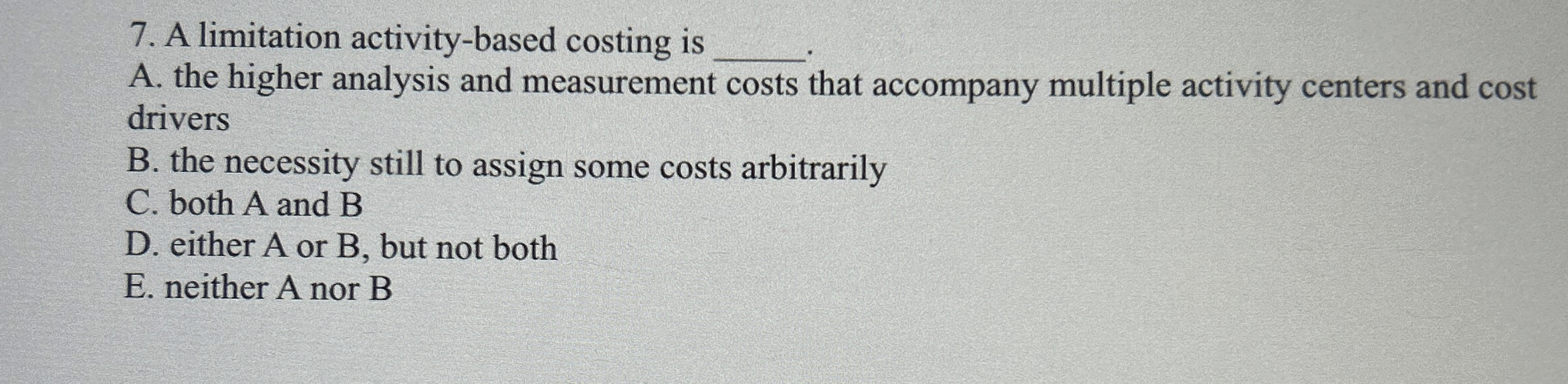  A limitation activity-based costing is A. the higher analysis and measurement
