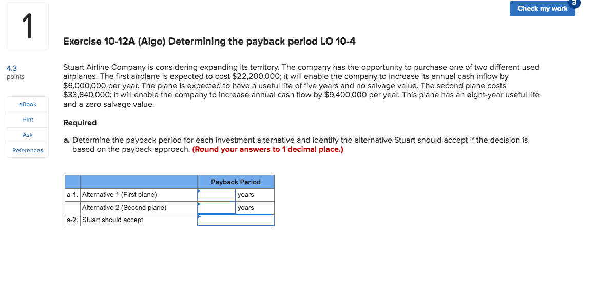 Check my work 1 Exercise 10-12A (Algo) Determining the payback period