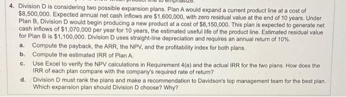  4. Division D is considering two possible expansion plans. Plan A