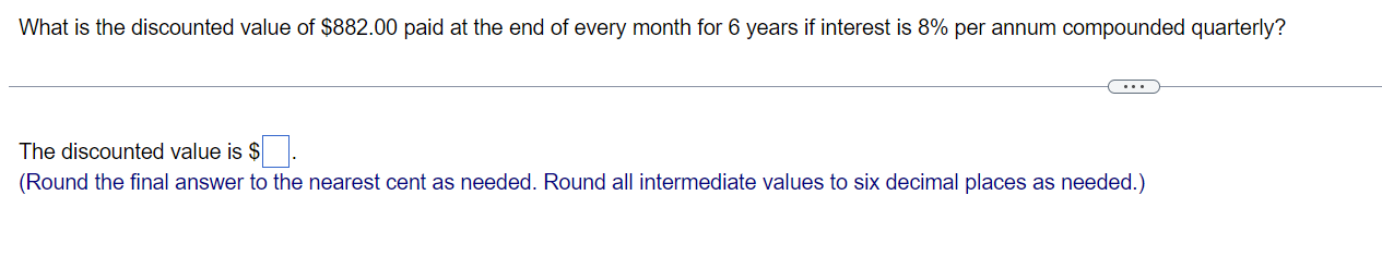 The discounted value is $ (Round the final answer to the