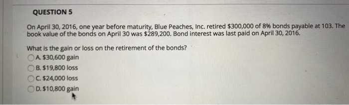  QUESTION 5 On April 30, 2016, one year before maturity, Blue