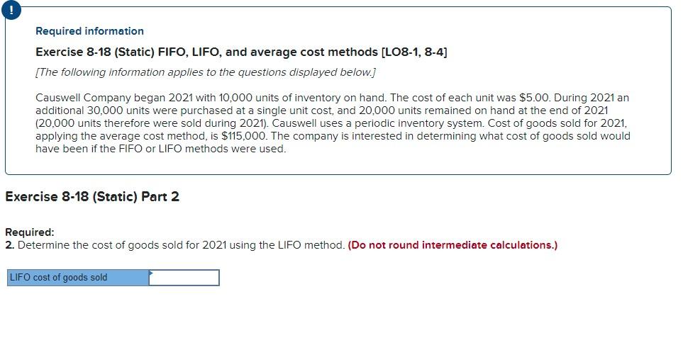  Required information Exercise 8-18 (Static) FIFO, LIFO, and average cost methods