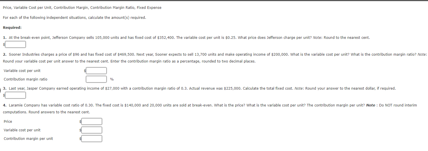 Price, Variable Cost per Unit, Contribution Margin, Contribution Margin Ratio, Fixed