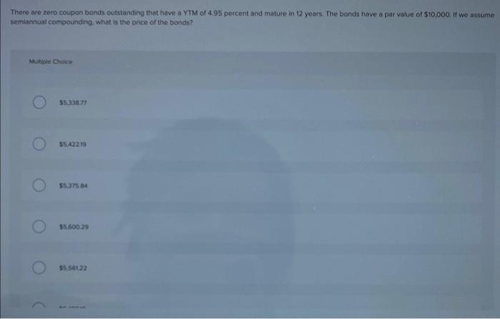  There are zero coupon bends outstanding that have a YTM of