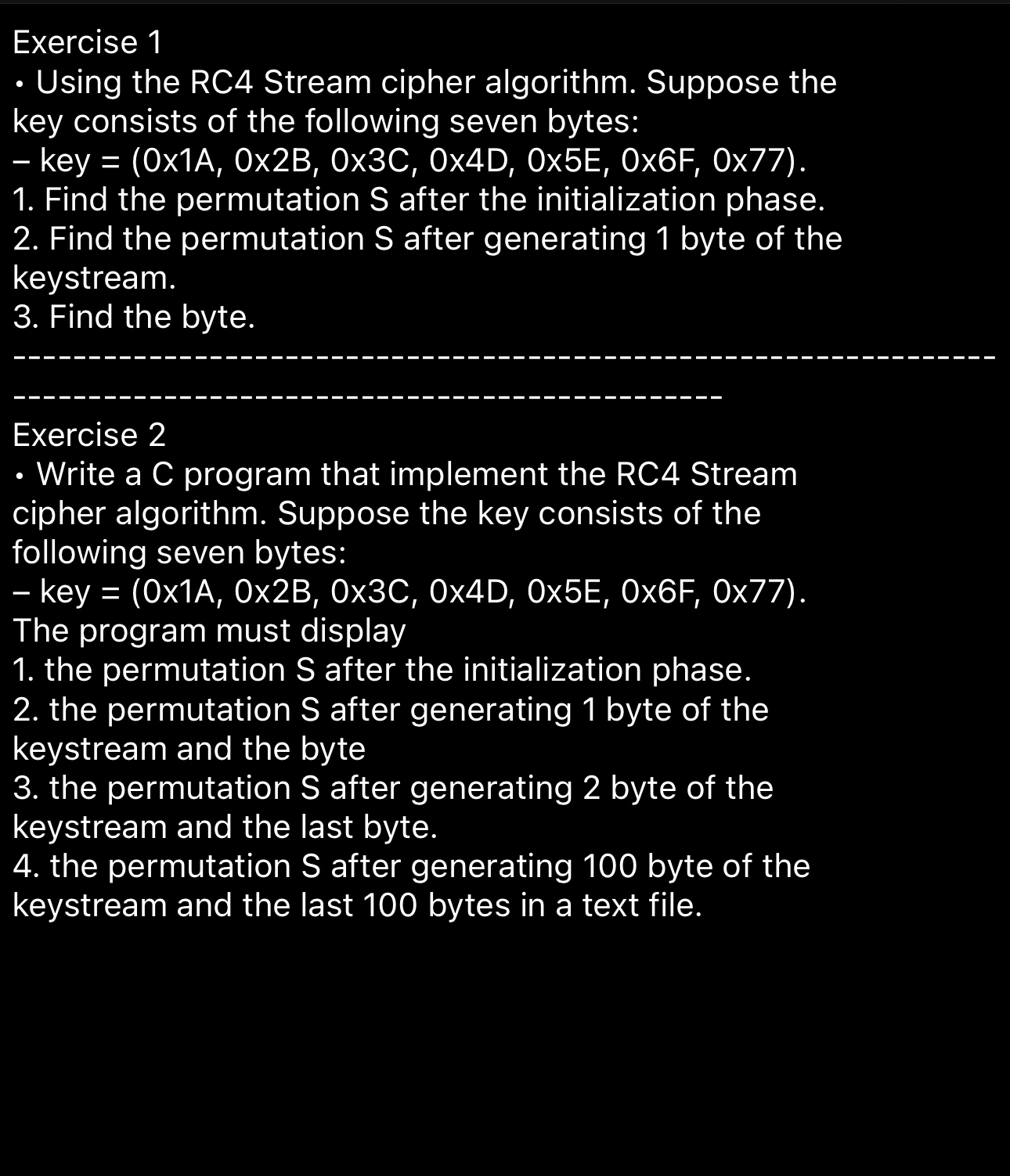  Exercise 1 Using the RC4 Stream cipher algorithm. Suppose the key